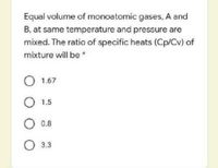 Answered: Equal volume of monoatomic gases, A and… | bartleby