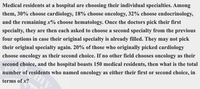 Medical residents at a hospital are choosing their individual specialties. Among
them, 30% choose cardiology, 18% choose oncology, 32% choose endocrinology,
and the remaining x% choose hematology. Once the doctors pick their first
specialty, they are then each asked to choose a second specialty from the previous
four options in case their original specialty is already filled. They may not pick
their original specialty again. 20% of those who originally picked cardiology
choose oncology as their second choice. If no other field chooses oncology as their
second choice, and the hospital boasts 150 medical residents, then what is the total
number of residents who named oncology as either their first or second choice, in
terms of x?
