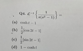 Answered: (a) (b) Q4. L-¹ ¹8(8²-1)} = Cosht - 1… | Bartleby