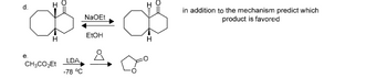 но
CH3CO₂Et
LDA,
-78 °C
NaOEt
EtOH
in addition to the mechanism predict which
product is favored