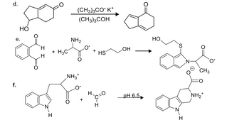 d.
HO
e.
H
*J
+H3C
H
f.
N
(CH3)3CO-K+
(CH3)3COH
H
NH₂
NH3*
H
+
HS
C=O
H
OH
pH 6.5
HO
S
H
N
O
CH3
NH₂*