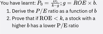 Answered: You have learnt: Po k-gi9= ROE × b. 1.… | bartleby