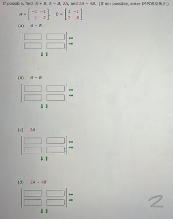 Answered: If Possible, Find A + B, A- B, 2A, And… | Bartleby