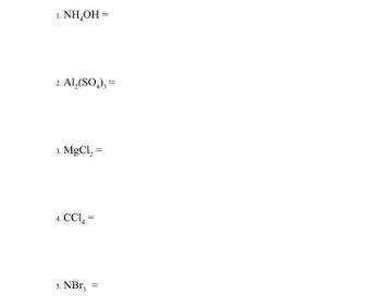 Answered: 1.NH₂OH = 2. Al₂(SO4)3 = 3.MgCl,= 4.… | bartleby