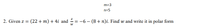 m=3
n=5
2. Given z = (22+m) + 4i and
= -6 – (8+ n)i. Find w and write it in polar form
