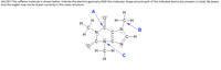 (4d-201) The caffeine molecule is shown below. Indicate the electron geometry AND the molecular shape around each of the indicated atoms (six answers in total). Be aware
that the angles may not be drawn correctly in this Lewis structure.
A
H
C-H
Н.
-H
..
H-
C
