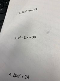 2. 12x² +16x -3
3. x² - 11x + 30
4. 20x2 + 24
