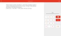 **Question 2 of 11**

**Question:**

What volume of carbon dioxide (in L) will 3.30 g of antacid made of calcium carbonate produce at 37.0 °C and 1.00 atm in the stomach according to the following reaction?

CaCO₃ (s) + 2 HCl (aq) → CaCl₂ (aq) + H₂O (l) + CO₂ (g)

**Answer Input Section:**

- A number pad is displayed with digits (0-9), a decimal point, a positive/negative toggle (+/-), a clear button (C), and a multiplication button (x 10^□) for scientific notation.
- The answer input area is labeled with an "L" indicating liters as the unit of measurement for the volume of carbon dioxide.

(Note: No graphs or diagrams are present in the image.)