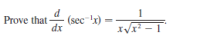 d
1
- (sec-!r) =
dx
Prove that
xVx - 1
