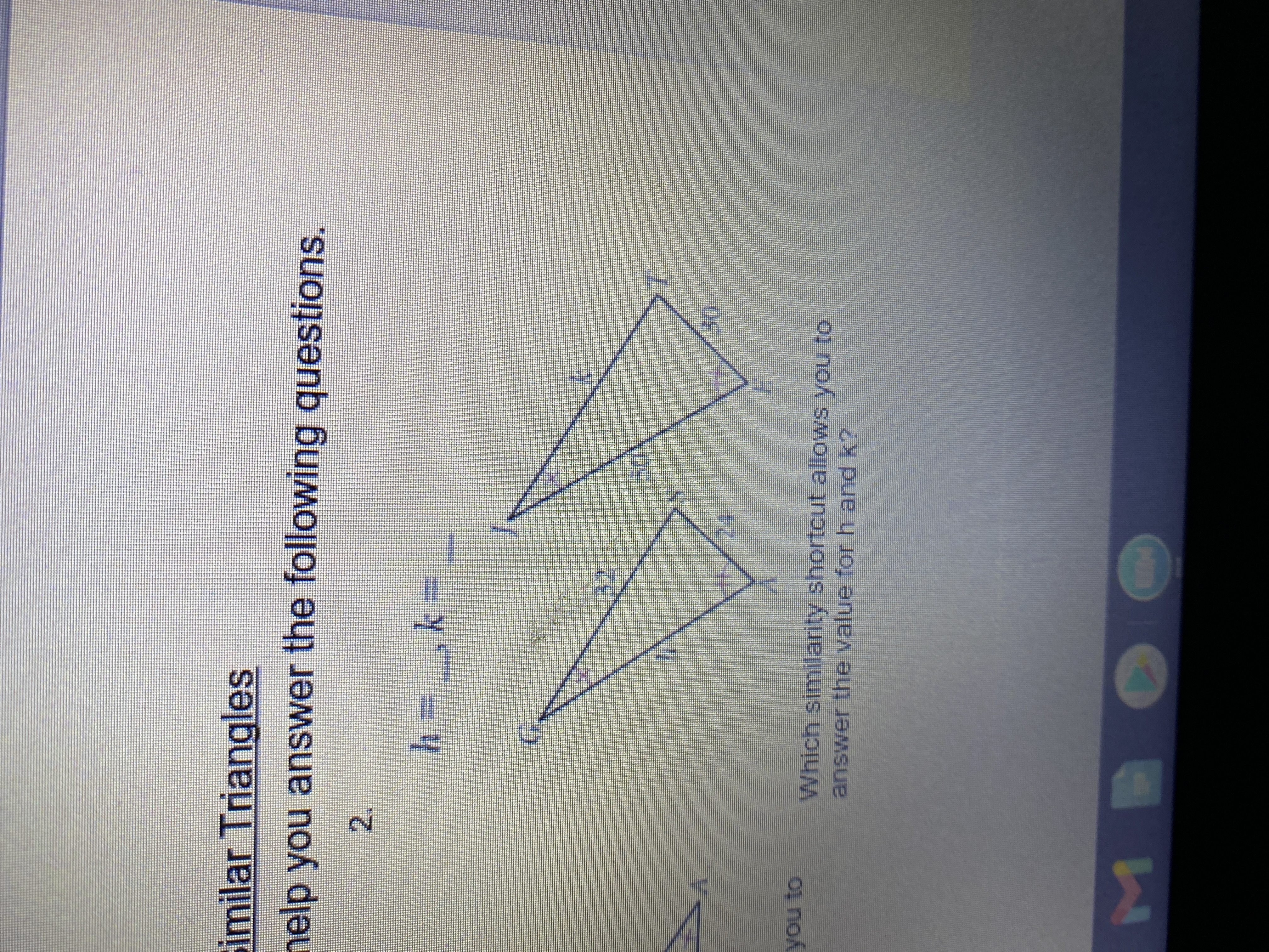 Which similarity shortcut allows you to
answer the value for h and k?
