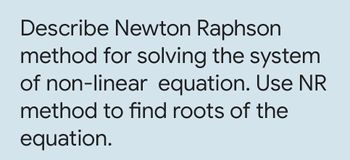 Answered: Describe Newton Raphson method for… | bartleby