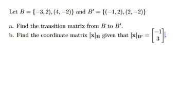 Answered: Let B = {-3,2), (4, -2)} And B' =… | Bartleby