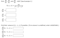 Find of of
дх ду
af
az
and
HINT [See Example 3.]
24
f(x, у, 2)
x2 + y2 + z2
af
af
ду
af
Find their values at (0, -1, 1) if possible. (If an answer is undefined, enter UNDEFINED.)
of (0, -1, 1) =
ax
of (o, -1, 1) =
ду
af
Но, -1, 1) 3
az
