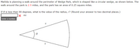 Matilda is planning a walk around the perimeter of Wedge Park, which is shaped like a circular wedge, as shown below. The walk around the park is 2.9 miles, and the park has an area of 0.25 square miles.

If θ is less than 90 degrees, what is the value of the radius, r? (Round your answer to two decimal places.)

**Input Field:**
- A box for entering the radius, labeled with "mi" (miles).

**Diagram Explanation:**

The diagram shows a sector of a circle (a wedge) with:
- Two straight lines representing the radii (labeled as \( r \)).
- A curved line representing the arc.
- An angle \( \theta \) at the circle's center.

Students are asked to solve for the radius \( r \) given the constraints listed in the problem description.