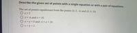 Describe the given set of points with a single equation or with a pair of equations.
The set of points equidistant from the points (0, 0, -6) and (0, 0, 10)
O z = 2
O z> -6 and z < 10
O x+y = 0 and -6 < z < 10
O x+y=2
