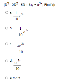 Answered: (D³-2D²-5D+6)y=e³x, Find Yp O a. 1 10 O… | bartleby