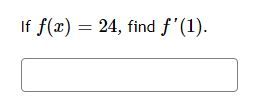 If f(x) = 24, find f'(1).