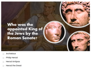 Who was the
appointed King of
the Jews by the
Roman Senate?
Archelaus
O Philip Herod
Herod Antipas
Herod the Great
