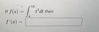 14
If f(x)
t2 dt then
f'(x) =
