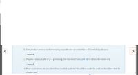 b. Test whether revenue and advertising expenditures are related at a .05 level of significance.
>
Answer +
c. Prepare a residual plot of y – ŷ versus ŷ. Use the result from part (a) to obtain the values of ŷ.
Answer +
d. What conclusions can you draw from residual analysis? Should this model be used, or should we look for
a better one?
