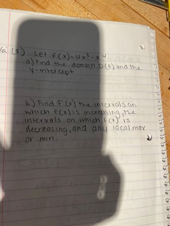 ### Calculus Problem on Polynomial Functions

**Problem 6:**

Given the function \( f(x) = 4x^3 - x + 4 \):

1. **(a) Find the domain \(D(f)\) and the y-intercept.**
   
   * **Domain:** The domain of \( f(x) \) is the set of all real numbers, since it is a polynomial function.
   * **Y-intercept:** The y-intercept is found by evaluating \( f(x) \) at \( x = 0 \). Hence, \( f(0) = 4(0)^3 - 0 + 4 = 4 \). Therefore, the y-intercept is \( (0, 4) \).

2. **(b) Find \( f'(x) \), the intervals on which \( f(x) \) is increasing, the intervals on which \( f(x) \) is decreasing, and any local maxima or minima.**
   
   * **First Derivative:** \( f'(x) = \frac{d}{dx}(4x^3 - x + 4) = 12x^2 - 1 \).
   * **Critical Points:** To find the critical points, set \( f'(x) \) to zero:
     \[
     12x^2 - 1 = 0 \implies x^2 = \frac{1}{12} \implies x = \pm \frac{1}{2\sqrt{3}}
     \]
   * **Intervals of Increase and Decrease:**
     - For intervals of increase and decrease, test the sign of \( f'(x) \) in the intervals determined by the critical points \( x = \frac{1}{2\sqrt{3}} \) and \( x = -\frac{1}{2\sqrt{3}} \).

   Rather than providing a purely theoretical explanation, students are advised to compute the values in intervals:
     - \( (-\infty, -\frac{1}{2\sqrt{3}}) \)
     - \( (-\frac{1}{2\sqrt{3}}, \frac{1}{2\sqrt{3}}) \)
     - \( (\frac{1}{2\sqrt{3}}, \infty) \)

   * **Local Maxima and Minima:**
     - By evaluating the second derivative