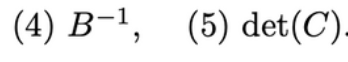 (4) B-¹, (5) det(C).