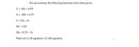 · For an economy the following functions have been given:
C = 100 + 0.8Y
S = -100 + 0.2Y
I= 120 – 5r
M, = 120
Ma = 0.2Y – 5r
Find out (1) IS equation, (2) LM equation,
