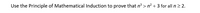 Use the Principle of Mathematical Induction to prove that n > n? +3 for all n> 2.
