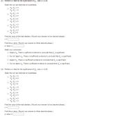 (c) Perform at test for the significance of 8,. Use a = 0.05.
State the null and alternative hypotheses.
o Fo: B1 = 0
H: B, > 0
o Ho: B1 < 0
H: B, 2 0
o Ho: B1 + 0
H: B, = 0
o Ho: B1 > 0
H: B, s0
Ho: B = 0
H: B, + 0
Find the value of the test statistic. (Round your answer to two decimal places.)
t =
Find the p-value. (Round your answer to three decimal places.)
p-value =
State your conclusion.
O Reject H. There is sufficient evidence to conclude that 8, is significant.
O Do not reject H,. There is insufficient evidence to conclude that 8, is significant.
O Reject H. There is insufficient evidence to conclude that 8, is significant.
O Do not reject H,. There is sufficient evidence to conclude that 8, is significant.
(d) Perform at test for the significance of 8,. Use a = 0.05.
State the null and alternative hypotheses.
o Fo: 82 < 0
H: 8, 2 0
o Fo: 82 = 0
Ho: B2 > 0
H: B2 s0
o Fo: P2 * 0
H: B = 0
Ho: B2 = 0
H: B2 > 0
Find the value of the test statistic. (Round your answer to two decimal places.)
t =
Find the p-value. (Round your answer to three decimal places.)
p-value =
