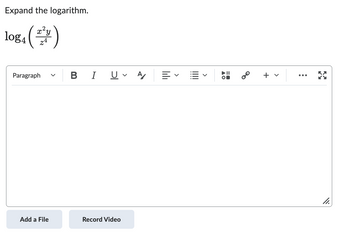 Expand the logarithm.
log. (#)
Paragraph
Add a File
BI Uv Αγ
Record Video
lılı
<
||||
<
8!
O
+
<
...