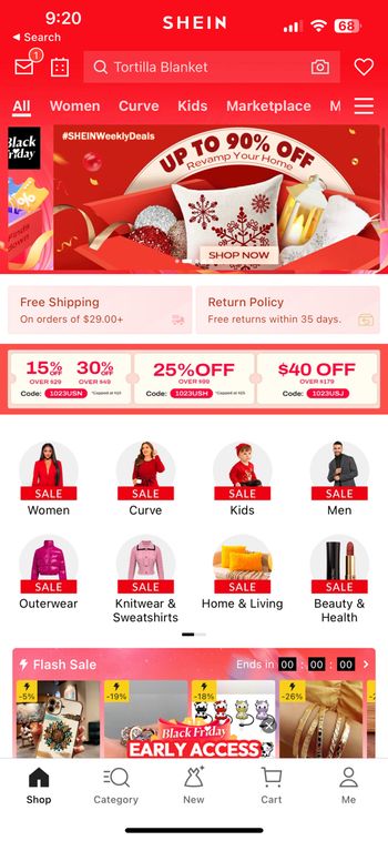 **Page Title: Exclusive SHEIN Deals and Discounts**

**Header Section:**
- **Time and Battery Status**: Displays 9:20 AM, battery at 68%.
- **Brand**: SHEIN
- **Search Bar**: Placeholder text - "Tortilla Blanket".

**Promotional Banner:**
- **Campaign**: #SHEINWeeklyDeals
- **Discount Offer**: "UP TO 90% OFF - Revamp Your Home"
- **Action Button**: "SHOP NOW"

**Shipping and Return Information:**
- Free Shipping on orders over $29.00+
- Return Policy: Free returns within 35 days.

**Discount Code Section:**
- **15% OFF**: Orders over $29. Use Code: 1023USN
- **30% OFF**: Orders over $49. Use Code: 1023USN
- **25% OFF**: Orders over $99. Use Code: 1023USH
- **$40 OFF**: Orders over $179. Use Code: 1023USJ

**Product Categories with Sale Labels:**
- Women
- Curve
- Kids
- Men
- Outerwear
- Knitwear & Sweatshirts
- Home & Living
- Beauty & Health

**Flash Sale Section:**
- Label: Black Friday Early Access
- Countdown Timer: Ends in 00:00:00
- Discounts range from -5% to -26% on various products.

**Navigation Bar:**
- Shop
- Category
- New
- Cart
- Me

This layout provides a comprehensive overview of ongoing sales, discount codes, and product categories, enhancing user shopping experience with quick access to deals and easy navigation.