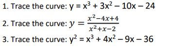 Answered: 1. Trace the curve: y = x³ + 3x² - 10x… | bartleby