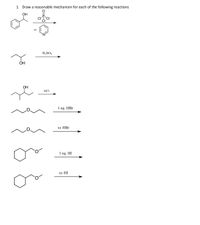 1. Draw a reasonable mechanism for each of the following reactions
OH
XS
H2SO4
OH
OH
HCI
1 eq. HBr
xs HBr
1 eq. HI
xs HI
