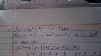 2 fo) = 2x4+5x³-5x²-5x+3
Here n = 4 (Even) and positive
ct
goes up
80
on
both
f(x)=0 = (x-1)(x+3)(2x-1)(x+1)=0
x=1 x=-3 x = +
79
x=-1