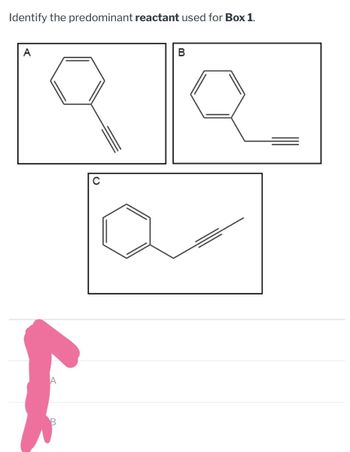 Identify the predominant reactant used for Box 1.
A
A
B
B