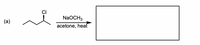 CI
(a)
NaOCH3
acetone, heat
