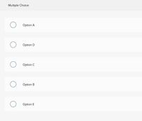Multiple Choice
Option A
Option D
Option C
Option B
Option E
