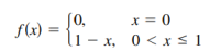 (0,
x = 0
f(x)
1-x, 0 < x < 1
