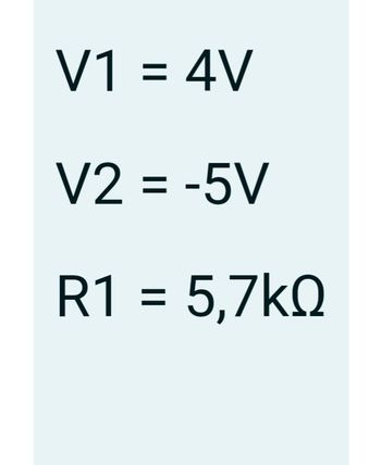 V1 = 4V
=
V2 = -5V
R1 = 5,7ΚΩ