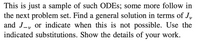 This is just a sample of such ODES; some more follow in
the next problem set. Find a general solution in terms of J,
and J-, or indicate when this is not possible. Use the
indicated substitutions. Show the details of
your
work.
