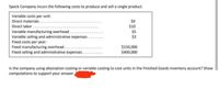 Spock Company incurs the following costs to produce and sell a single product.
Variable costs per unit:
Direct materials.
$9
$10
Direct labor..
Variable manufacturing overhead..
Variable selling and administrative expenses..
Fixed costs per year:
Fixed manufacturing overhead...
Fixed selling and administrative expenses.
$5
$3
$150,000
$40,000
Is the company using absorption costing or variable costing to cost units in the Finished Goods inventory account? Show
computations to support your answer.
