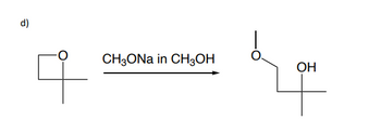 d)
CH3ONA in CH3OH
OH