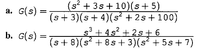 (s² + 3s+ 10)(s+5)
(s + 3)(s + 4)(s² + 2s + 100)
a. G(s) =
s' + 4s² + 2s+6
(s+8)(s² + 8s + 3)(s² + 5s + 7)
b. G(s) =
