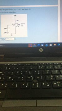 For the given circuit, VoD
21.8 V and VGG= 4V
Calculate the value of Vps.
VDD
22 kn
D Ipss- 10 mA
s Vp- BV
1 MO
VGG
W
hp
f6 CD
f7
19
f4
f8
&
8.
E
R
T.
Y
F
G
K
C {
V }
O :0
