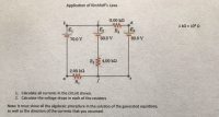 3.00 k2
1 kQ = 103 0
E
R3
Es
70.0 V
60.0 V
T80.0 V
R2
4.00 ka
2.00 ka
R
1. Calculate all currents in the circuit shown.
2. Calculate the voltage drops in each of the resistors
