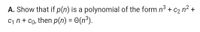 A. Show that if p(n) is a polynomial of the form n° + c2 n2 +
C1 n + Co, then p(n) = ©(n³).
