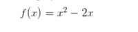 f(x) = x? – 2x
2.r
