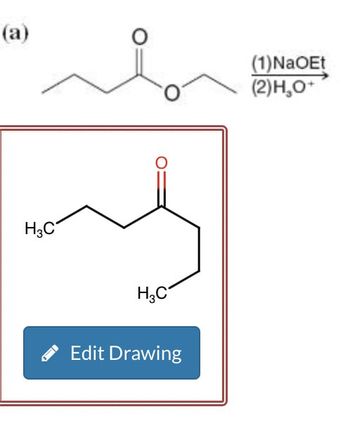 (a)
(1)NaOEt
(2)H₂O+
H3C
H3C
Edit Drawing