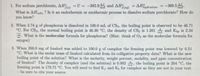 1. For sodium perchlorate, AH =U = -382.9 and AHae) =AH&ydration =-369.5.
%3D
mol
What is AHn ? Is it an endothermic or exothermic process to dissolve sodium perchlorate? How do
you know?
2. When 2.74 g of phosphorus is dissolved in 100.0 mL of CS2, the boiling point is observed to be 46.71
*C. For CS2, the normal boiling point is 46.30 °C, the density of CS, is 1.261 and Kip is 2.34
* What is the molecular formula for phosphorus? (Hint: think of Oz as the molecular formula for
axygen)
3. When 200.0 mg of linalool was added to 100.0 g of camphor the freezing point was lowered by 0.51
°C. What is the molar mass of linalool calculated from its colligative property data? What is the new
boiling point of the solution? What is the molarity, weight percent, molality, and ppm concentration
of linalool? The density of camphor (and the solution) is 0.992 . the boiling point is 204 "C, the
freezing point is 179.75 °C. You will need to find K, and K, for camphor as they are not in your text
-be sure to cite your source.
