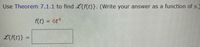 Use Theorem 7.1.1 to find L{f(t)}. (Write your answer as a function of s.)
f(t) = 6t4
L{f(t)} =
